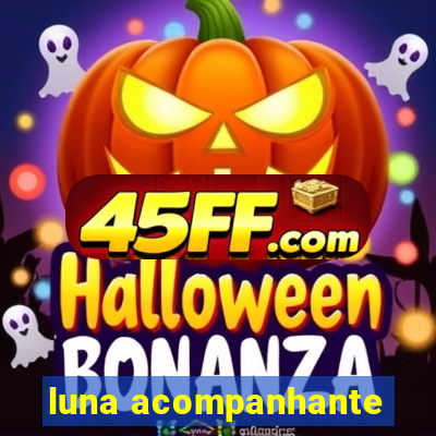 luna acompanhante